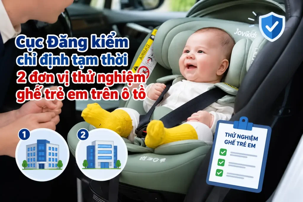 Cục Đăng kiểm Việt Nam vừa tạm thời chỉ định Trung tâm Thử nghiệm xe cơ giới (VMTC) và Công ty CP Dịch vụ VCT thực hiện thử nghiệm thiết bị an toàn cho trẻ em trên ô tô